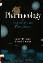 PHARMACOLOGY FOR RESPIRATORY CARE PRACTITIONERS     PDF电子版封面  0803619898  GREGORY P.COTTRELL HOWARD B.SU 