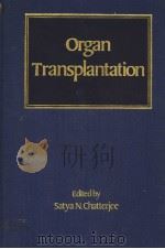 ORGAN TRANSPLANTATION   1982年  PDF电子版封面    SATYA N.CHATTERJEE 