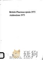 BRITISH PHARMACOPOEIA 1973 ADDENDUM 1975   1975  PDF电子版封面  0113206089   