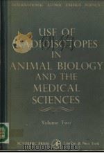 USE OF RADIOISOTOPES IN ANIMAL BIOLOGY AND THE MEDICAL SCIENCES  VOLUME TWO   1962  PDF电子版封面     