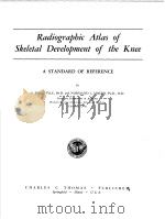 RADIOGRAPHIC ATLAS OF SKELETAL DEVELOPMENT OF THE KNEE A STANDARD OF REFERENCE     PDF电子版封面    S.IDELL PYLE，PH.D. AND NORMAND 