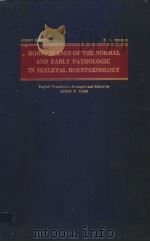 BORDERLANDS OF THE NORMAL AND EARLY PATHOLOGIC IN SKELETAL ROENTGENOLOGY（1956 PDF版）