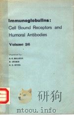 IMMUNOGLOBULINS:CELL BOUND RECEPTORS AND HUMORAL ANTIBODIES  VOLUME 26     PDF电子版封面    R.E.BALLIEUX  M.GRUBER  H.G.SE 