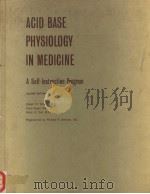 ACID BASE PHYSIOLOGY IN MEDICINE A SELF-INSTRUCTION PROGRAM  SECOND EDITION     PDF电子版封面    ROBERT W.WINTERS，M.D.  KNUD EN 
