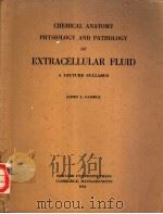 CHEMICAL ANATOMY PHYSIOLOGY AND PATHOLOGY OF EXTRACELLULAR FLUID A LECTURE SYLLABUS  SIXTH EDITION（1954 PDF版）