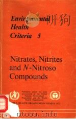 ENVIRONMENTAL HEALTH CRITERIA 5  NITRATES，NITRITES AND N-NITROSO COMPOUNDS     PDF电子版封面  9241540656   