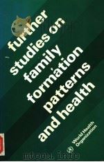 FAMILY FORMATION PATTERNS AND HEALTH  FURTHER STUDIES     PDF电子版封面  9241560703  A.R.OMRAN  C.C.STANDLEY 