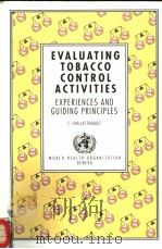 EVALUATING TOBACCO CONTROL ACTIVITIES  EXPERIENCES AND GUIDING PRINCIPLES     PDF电子版封面  9241544902   