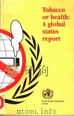 TOBACCO OR HEALTH  A GLOBAL STATUS REPORT     PDF电子版封面  924156184X   