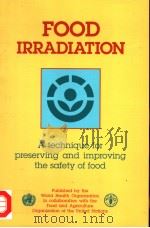 FOOD IRRADIATION  A TECHNIQUE FOR PRESERVING AND IMPROVING THE SAFETY OF FOOD     PDF电子版封面  9241542403   
