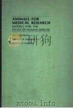ANIMALS FOR MEDICAL RESEARCH MODELS FOR THE STUDY OF HUMAN DISEASE   1976年  PDF电子版封面    BRIJ M.MITRUKA  HOWARD M.RAWNS 
