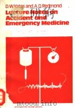 LECTURE NOTES ON ACCIDENT AND EMERGENCY MEDICINE     PDF电子版封面  0632010150  DAVID W.YATES  ANTHONY D.REDMO 
