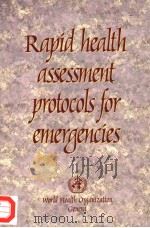 RAPID HEALTH ASSESSMENT PROTOCOLS FOR EMERGENCIES     PDF电子版封面  9241545151   