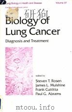 BIOLOGY OF LUNG CANCER  VOLUME 37   1988  PDF电子版封面  0824776429   