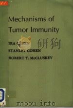 MECHANISMS OF TUMOR IMMUNITY   1977  PDF电子版封面  0471324817  IRA GREEN  STANLEY COHEN  ROBE 