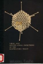 VIRAL AND MYCOPLASMAL INFECTIONS OF THE RESPIRATORY TRACT（1973 PDF版）