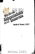 MEDICAL ABBREVIATIONS AND EPONYMS   1985  PDF电子版封面  0721615228  SHEILA B.SLOANE C.M.T. 
