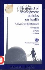 THE IMPACT OF DEVELOPMENT POLICIES ON HEALTH  A REVIEW OF THE LITERATURE     PDF电子版封面  9241561416   