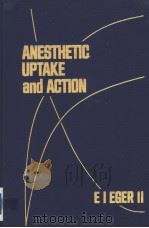 ANESTHETIC UPTAKE AND ACTION   1974  PDF电子版封面  0683027719  EDMOND I.EGER 