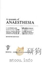 A SYNOPSIS OF ANAESTHESIA  SEVENTH EDITION   1973  PDF电子版封面  0723603294   