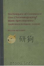 TECHNIQUES OF COMBINED GAS CHROMATOGRAPHY/MASS SPECTROMETRY:APPLICATIONS IN ORGANIC ANALYSIS   1973年  PDF电子版封面    WILLIAM MCFADDEN 