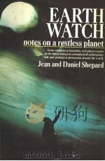 EARTH WATCH  NOTES ON A RESTLESS PLANET   1973  PDF电子版封面  0385082354  JEAN AND DANIEL SHEPARD 