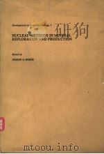 NUCLEAR METHODS IN MINERAL EXPLORATION AND PRODUCTION   1977  PDF电子版封面  044441567X  JEROME G. MORSE 