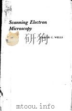 SCANNING ELECTRON MICROSCOPY   1974  PDF电子版封面  007069253X  OLIVER C. WELLS 