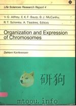 LIFE SCIENCES RESEARCH REPORT 4  ORGANIZATION AND EXPRESSION OF CHROMOSOMES     PDF电子版封面  3820012052  S.BERNHARD 