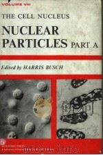 VOLUME VIII THE CELL NUCLEUS NUCLEAR PARTICLES PART A（ PDF版）