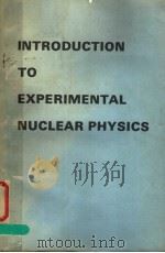 INTRODUCTION TO EXPERIMENTAL NUCLEAR PHYSICS   1972年  PDF电子版封面    R.M.SINGRU 