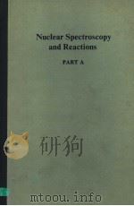 NUCLEAR SPECTROSCOPY AND REACTIONS  PART A   1974  PDF电子版封面  0121652017  JOSEPH CERNY 