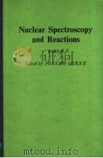 NUCLEAR SPECTROSCOPY AND REACTIONS  PART B   1974  PDF电子版封面  0121652025  JOSEPH CERNY 