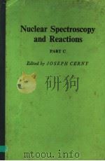 NUCLEAR SPECTROSCOPY AND REACTIONS  PART C   1974  PDF电子版封面  0121652033  JOSEPH CERNY 