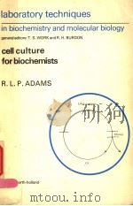 LABORATORY TECHNIQUES IN BIOCHEMISTRY AND MOLECULAR BIOLOGY  CELL CULTURE FOR BIOCHEMISTS   1980  PDF电子版封面  0444801995  R.L.P.ADAMS 