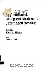 APPLICATION OF BIOLOGICAL MARKERS TO CARCINOGEN TESTING（1983 PDF版）