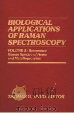 BIOLOGICAL APPLICATIONS OF RAMAN SPECTROSCOPY  VOLUME 3:RESONANCE RAMAN SPECTRA OF HEME AND METALLOP   1988年  PDF电子版封面    THOMAS G.SPIRO 
