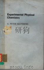 EXPERIMENTAL PHYSICAL CHEMISTRY   1985  PDF电子版封面  0198551622  G.PETER MATTHEWS 