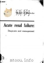 ACUTE RENAL FAILURE：DIAGNOSIS AND MANAGEMENT   1969  PDF电子版封面    ROBERT C.MUEHRCKE 