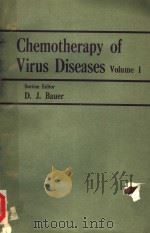 CHEMOTHERAPY OF VIRUS DISEASES VOLUME Ⅰ SECTION EDITOR   1972  PDF电子版封面    D.J.BAUER 