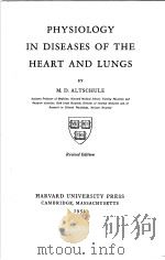 PHYSIOLOGY IN AISEASES OF THE HEART AND IUNGS     PDF电子版封面    M.D.ALTSCHULE. 