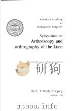 AMERICAN ACADEMY OF ORTHOPAEDIC SURGEONS SYMPOSIUM ON ARTHROSCOPY AND ARTHROGRAPHY OF THE KNEE     PDF电子版封面  0801600561   