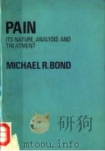 PAIN  ITS NATURE，ANALYSIS AND TREATMENT     PDF电子版封面    MICHAEL R.BOND 