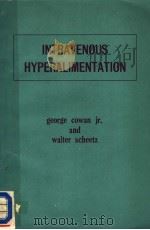 INTRAVEOUS HYPERALIMENTATION     PDF电子版封面    GEORGE S.M.COWAN AND WALTER L. 