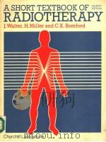 A SHORT TEXTBOOK OF RADIOTHERAPY     PDF电子版封面  0443013896  J.WALTER 