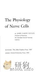 THE PHYSIOLOGY OF NERVE CELLS     PDF电子版封面    JOHN CAREW ECCLES 