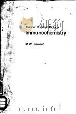 OUTLINE STUDIES IN BIOLOGY IMMUNOCHEMISTRY     PDF电子版封面    M.W.STEWARD 