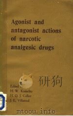 AGONIST AND ANTAGONIST ACTIONS OF NARCOTIC ANALGESIC DRUGS     PDF电子版封面  0331134915  H.W.KOSTERLITZ  H.O.J.COLLIER 