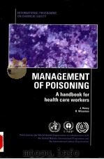 MANAGEMENT OF POISONING A HANDBOOK FOR HEALTH CARE WORKERS   1997  PDF电子版封面    J.A.HENRY  H.M.WISEMAN 