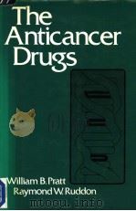 THE ANTICANCER DRUGS   1979  PDF电子版封面  0195025652  WILLIAM B.PRATT，M.D.  RAYMOND 